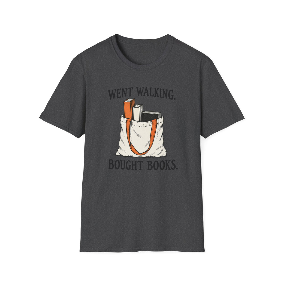 Went Walking. Bought Books T-Shirt
