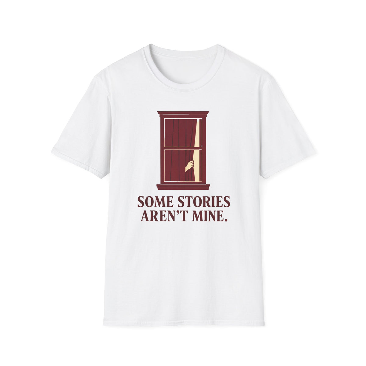 Some Stories Aren't Mine T-Shirt
