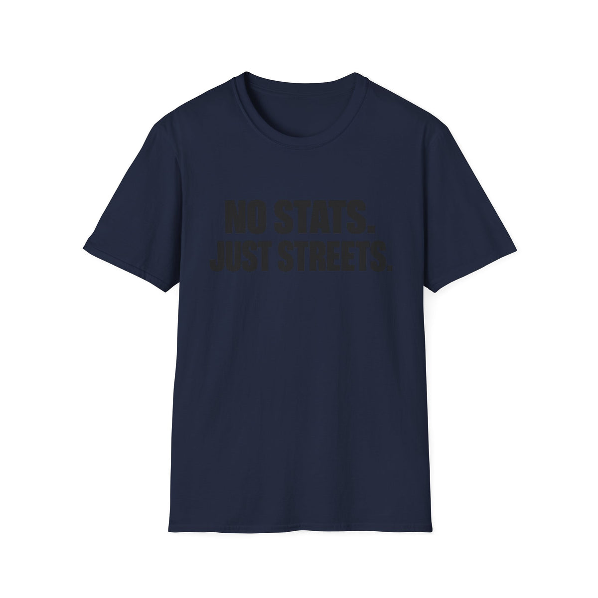 No Stats. Just Streets T-Shirt