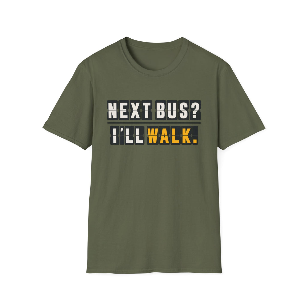 Next Bus? I'll Walk T-Shirt