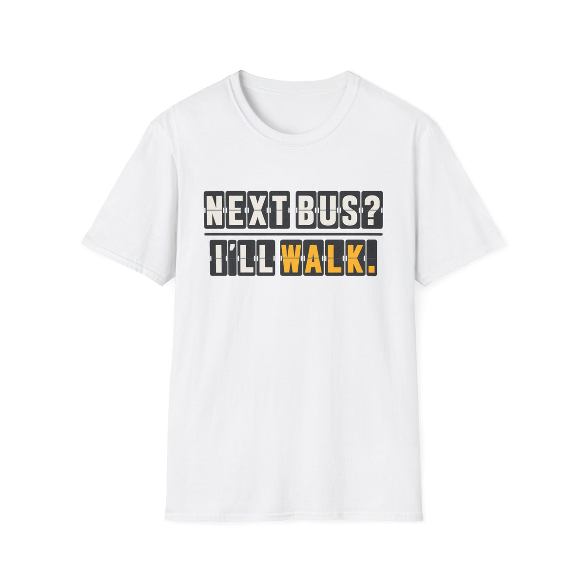 Next Bus? I'll Walk T-Shirt