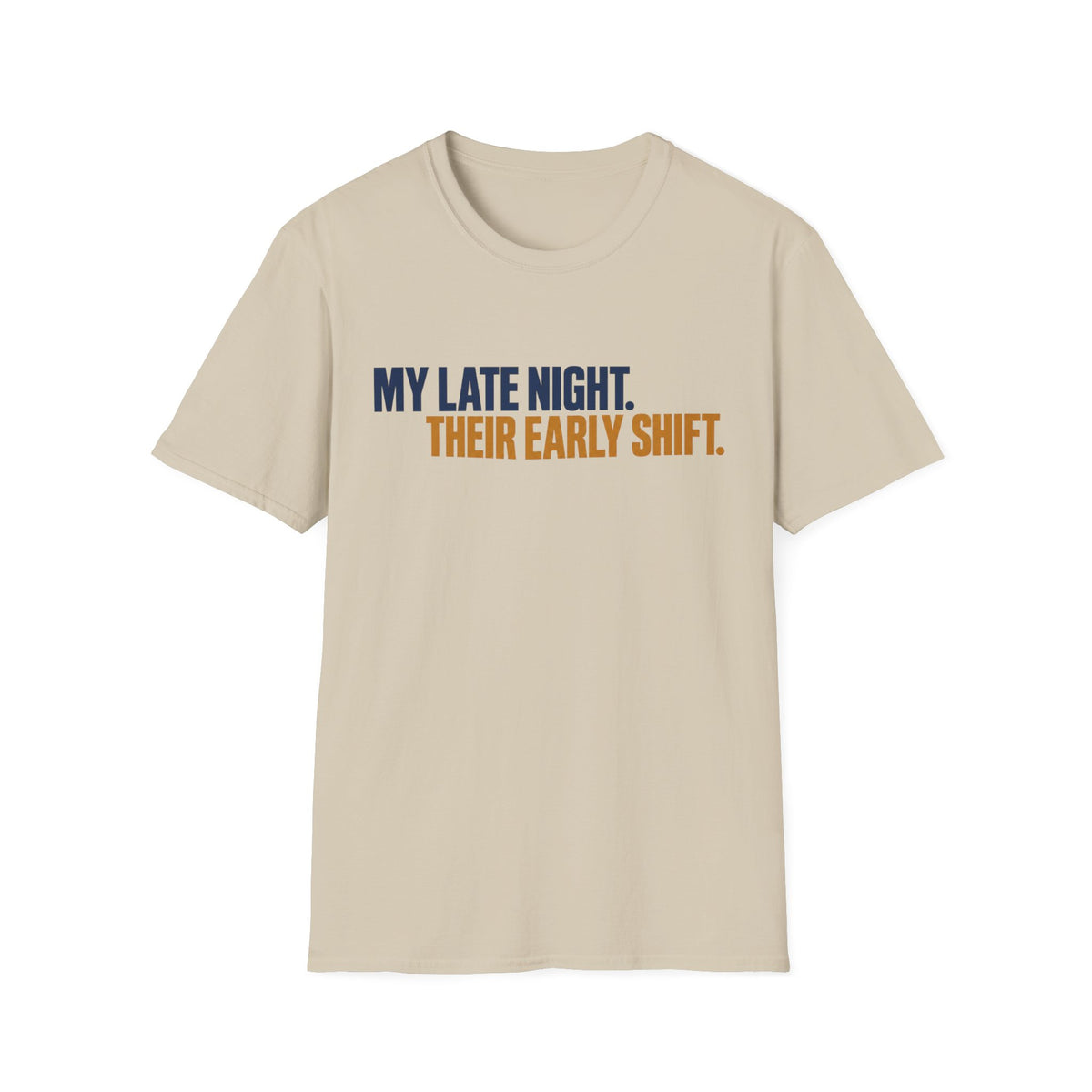 My Late Night Their Early Shift T-Shirt