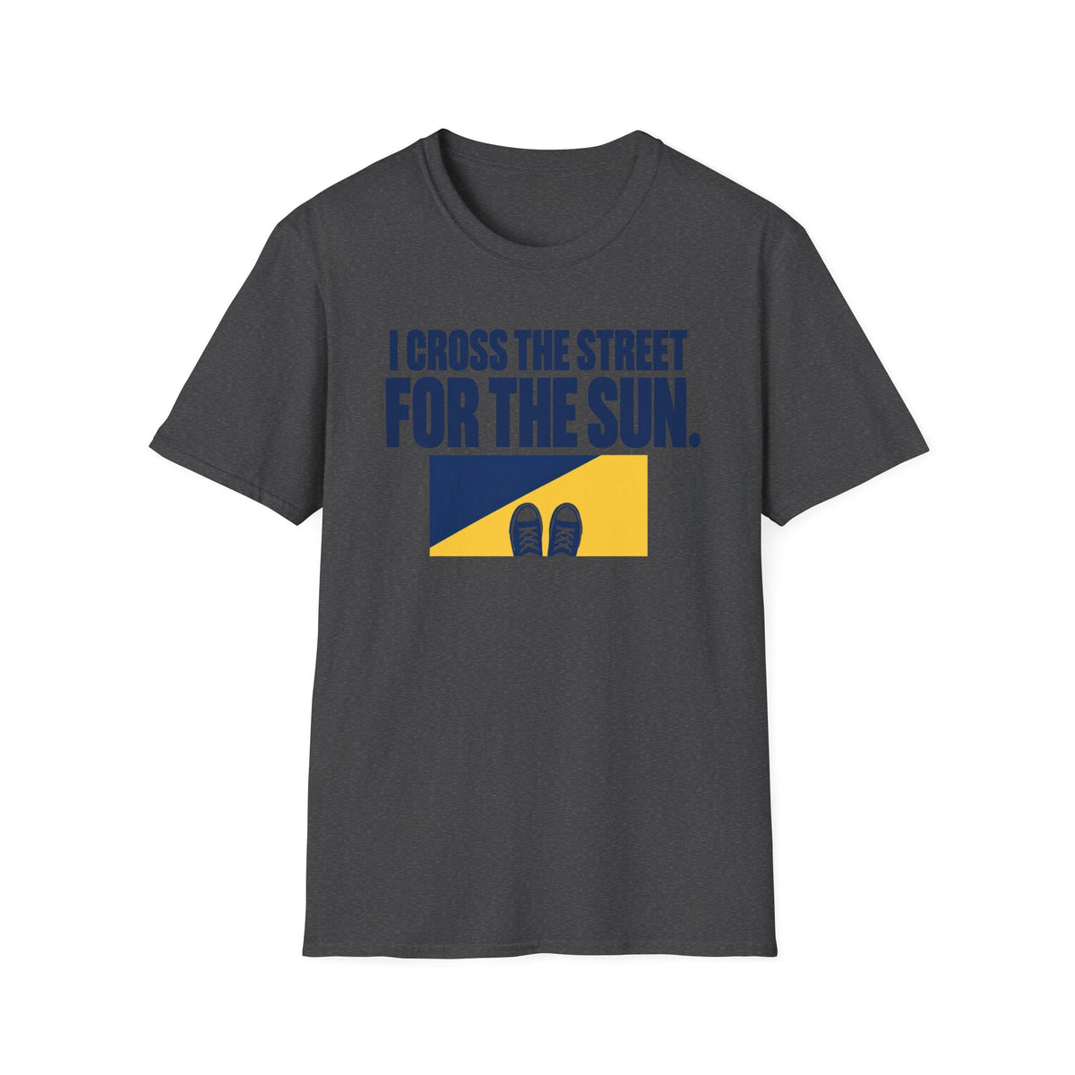 I Cross The Streets For The Sun T-Shirt