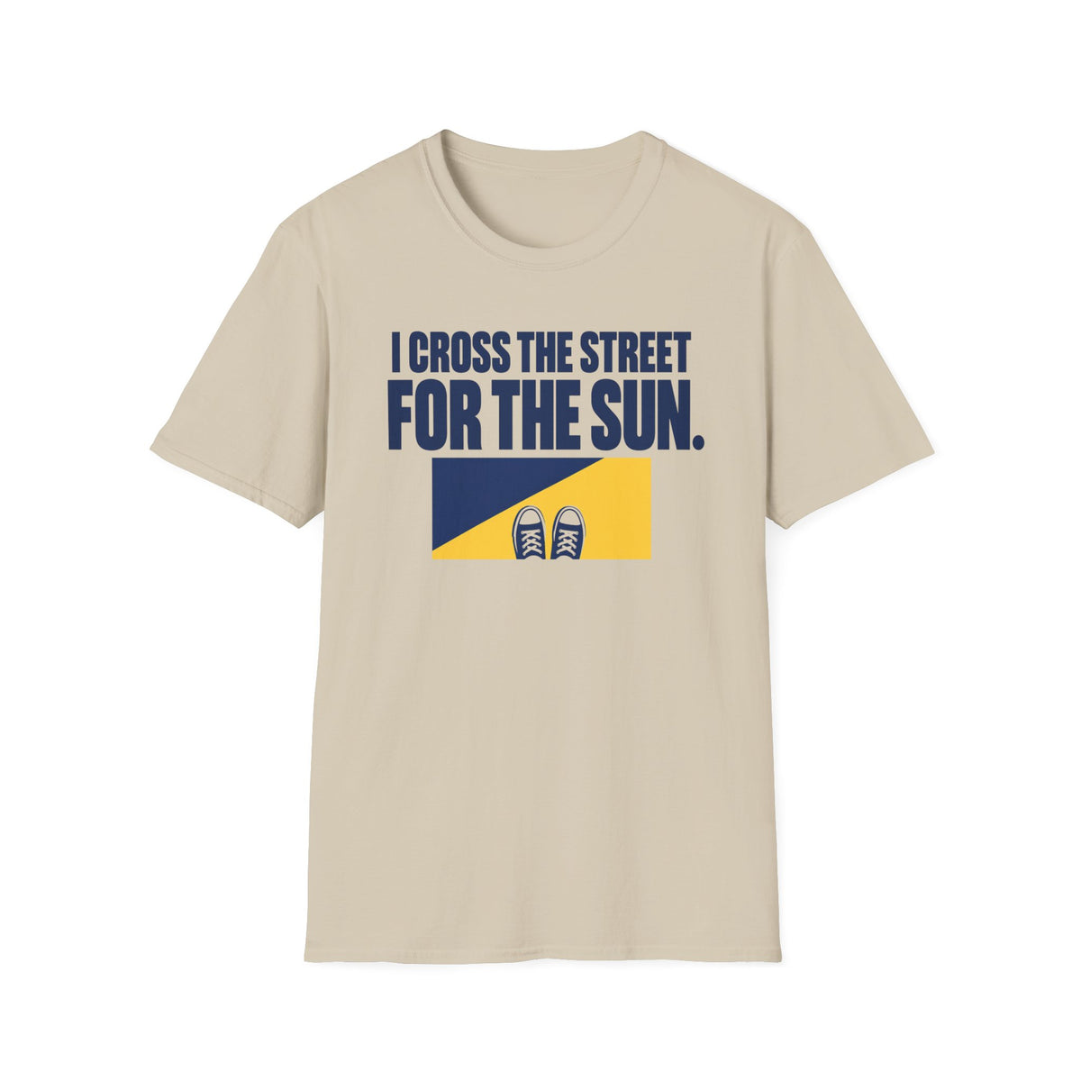 I Cross The Streets For The Sun T-Shirt