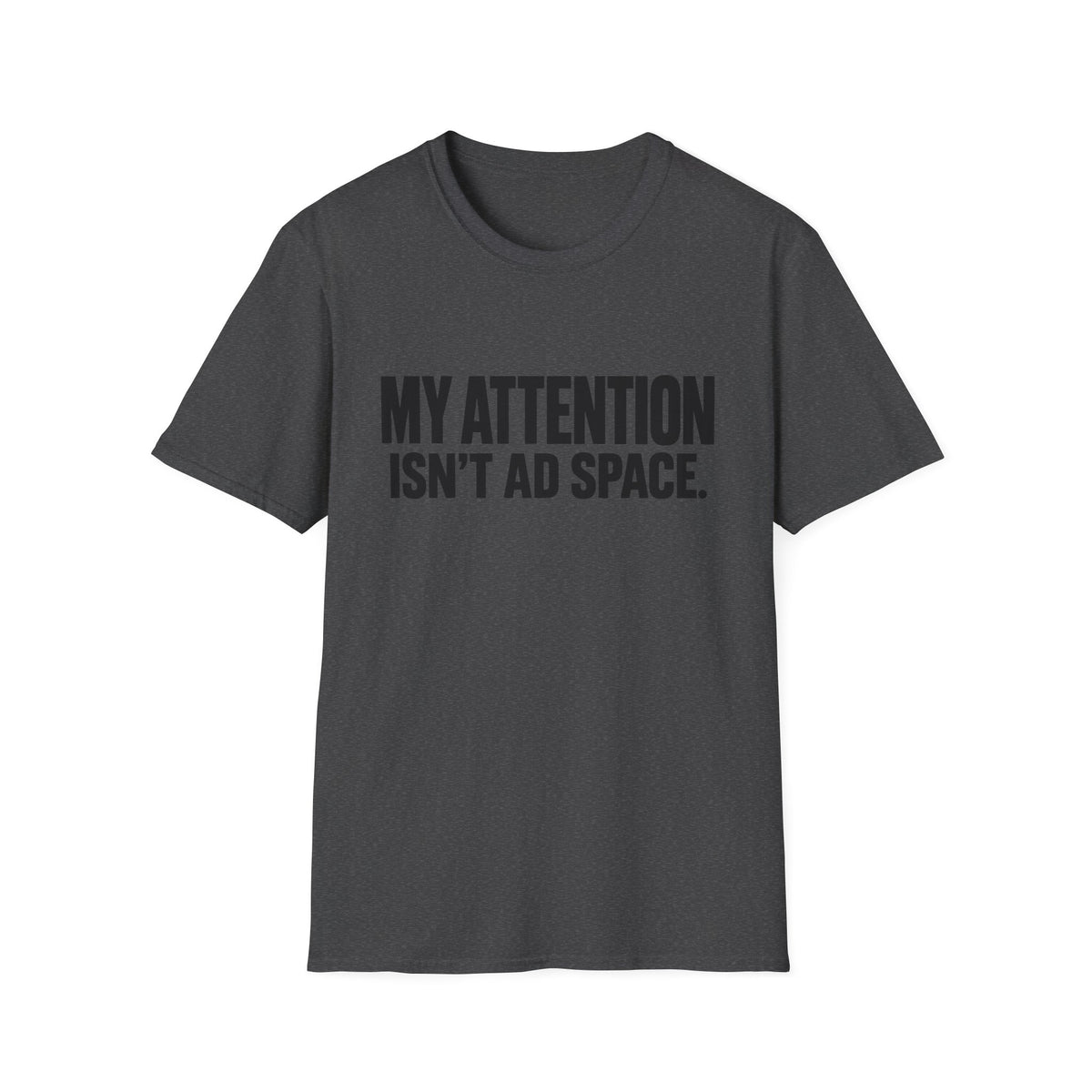 My Attention Isn't Ad Space T-Shirt