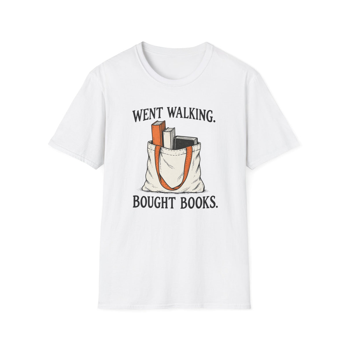 Went Walking. Bought Books T-Shirt