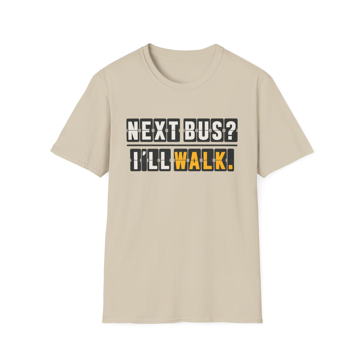Next Bus? I'll Walk T-Shirt