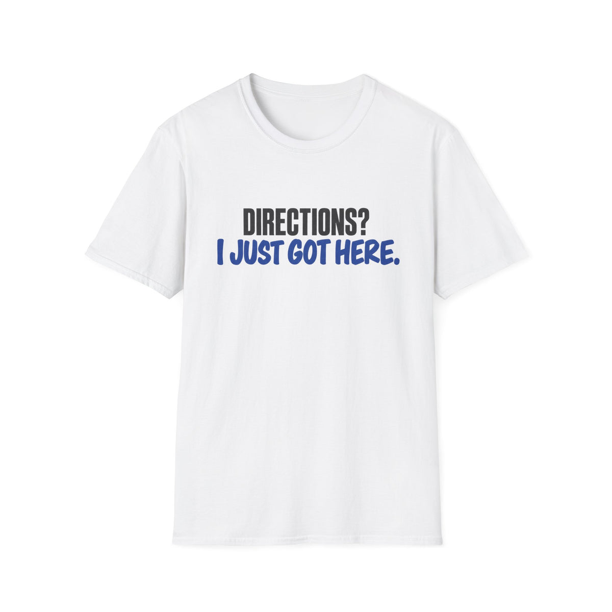 I Just Got Here T-Shirt