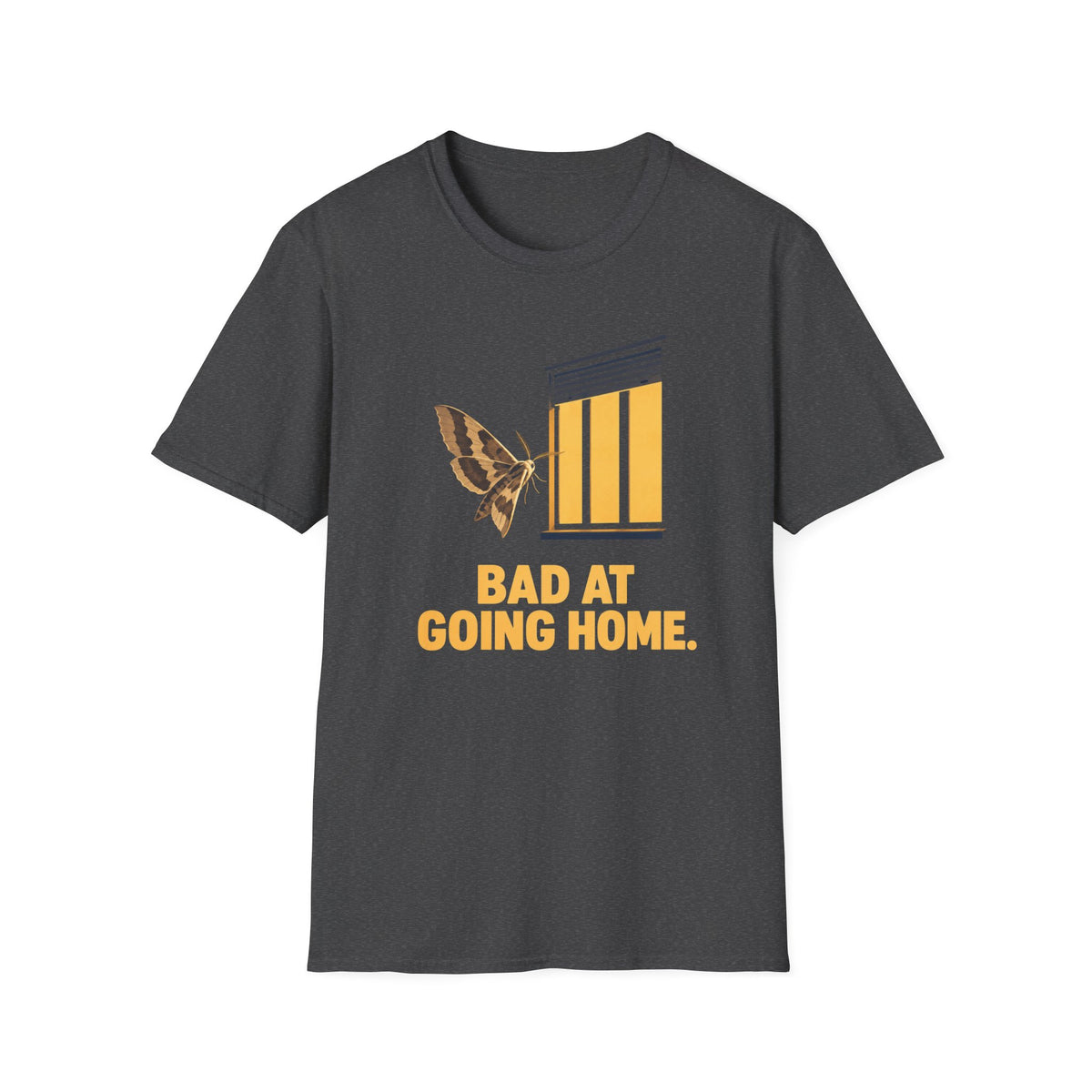 Bad At Going Home T-Shirt
