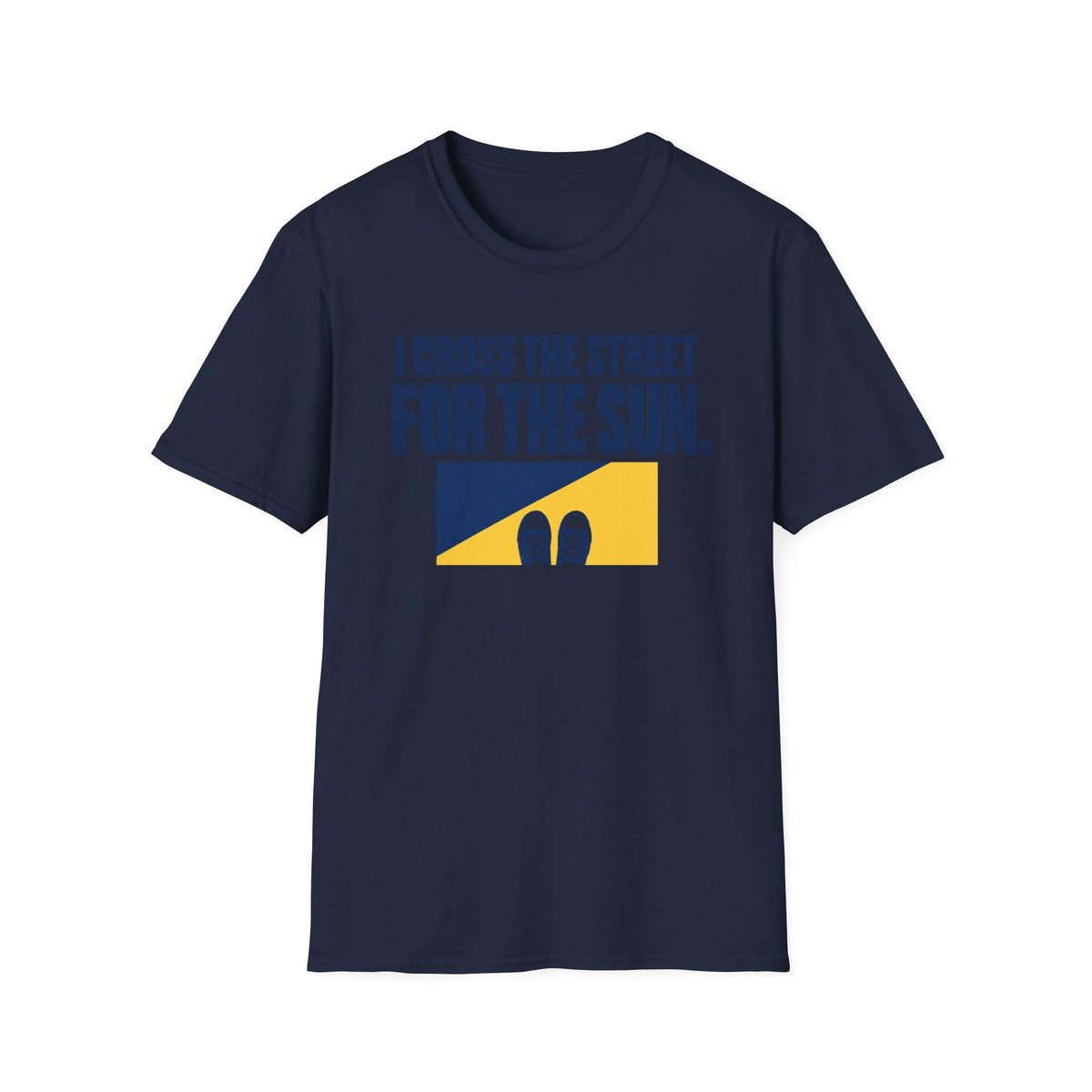 I Cross The Streets For The Sun T-Shirt