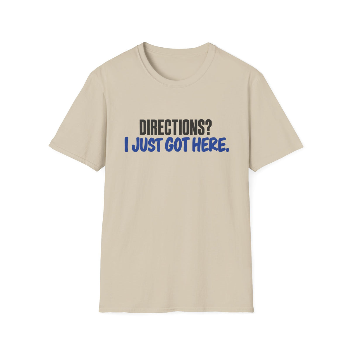 I Just Got Here T-Shirt