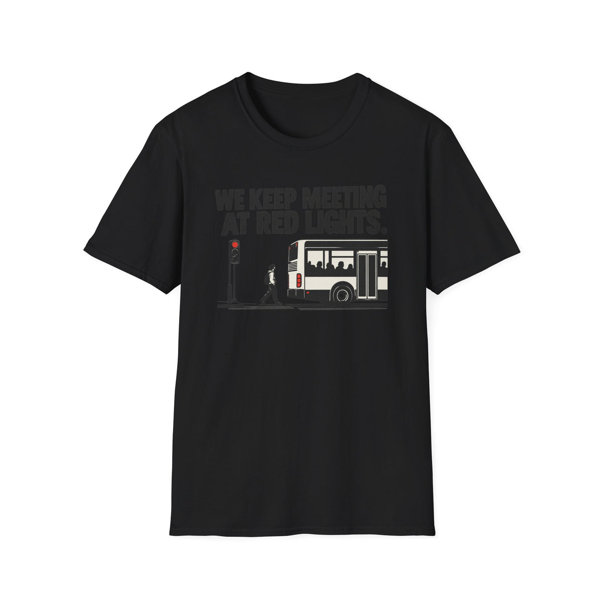 We Keep Meeting At Red Lights T-Shirt
