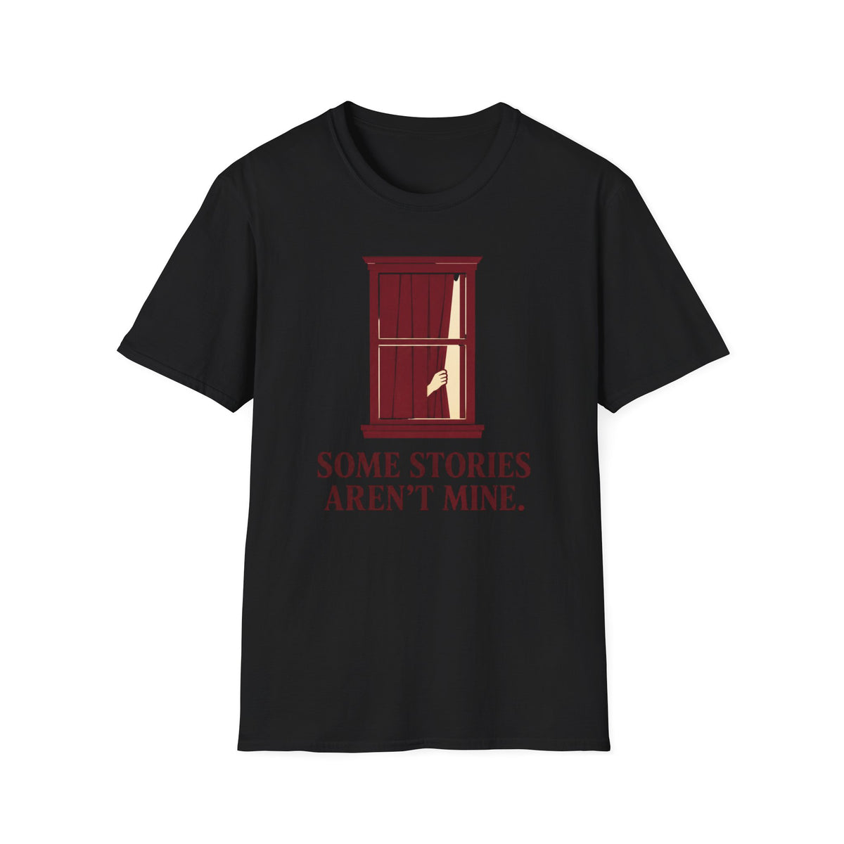 Some Stories Aren't Mine T-Shirt
