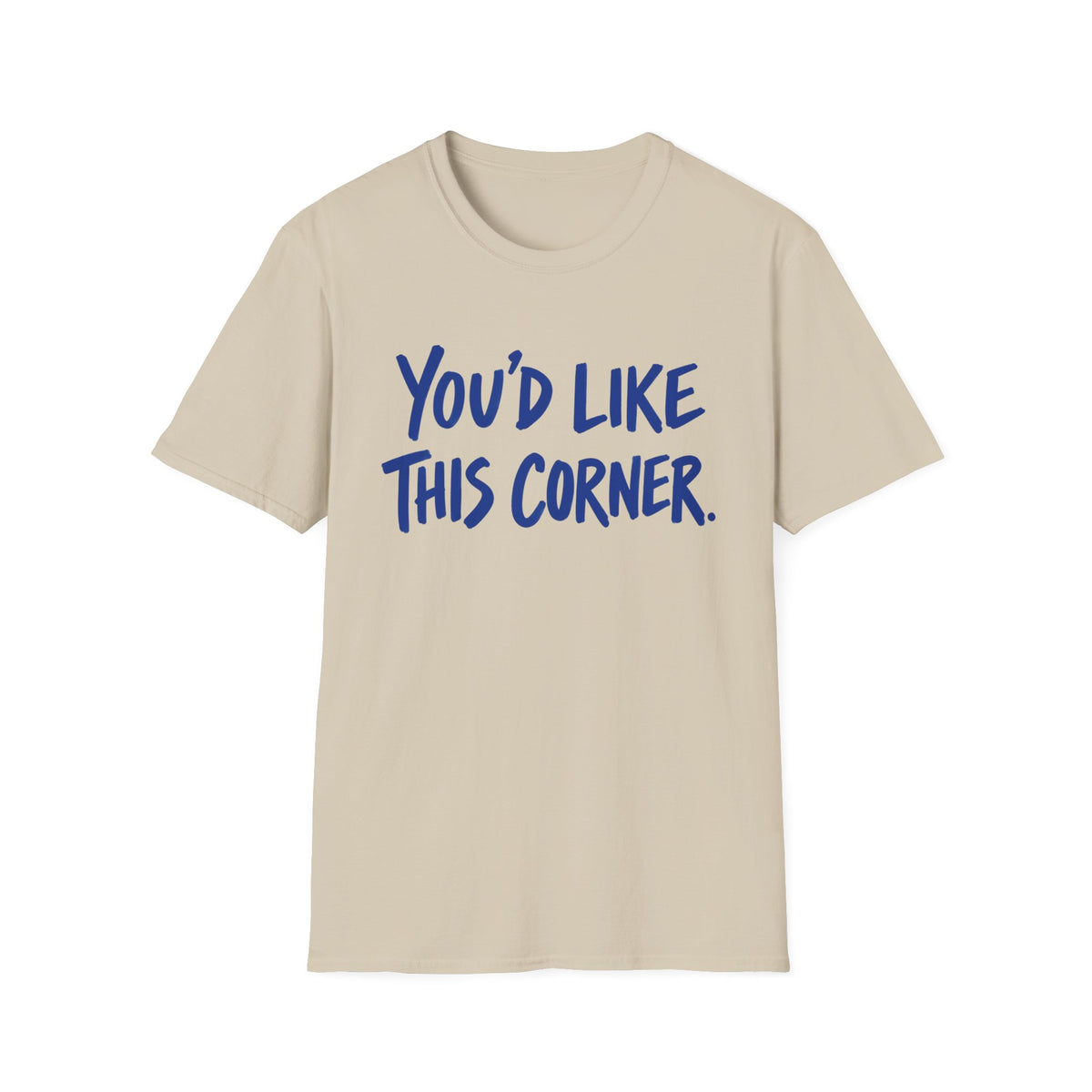 You'd Like This Corner T-Shirt