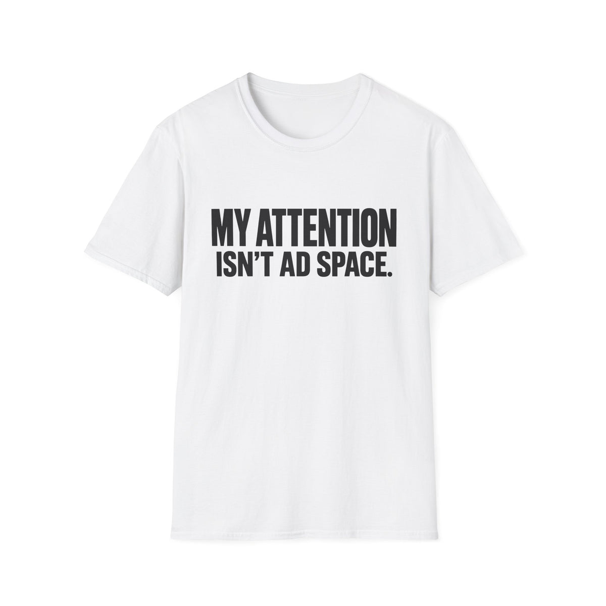 My Attention Isn't Ad Space T-Shirt