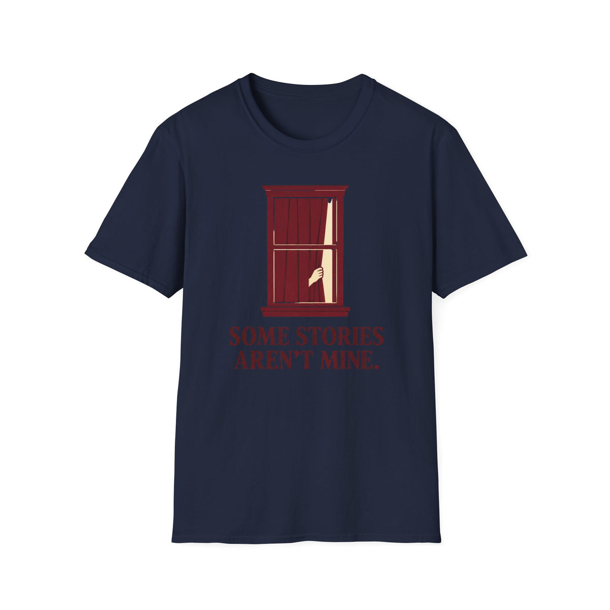 Some Stories Aren't Mine T-Shirt