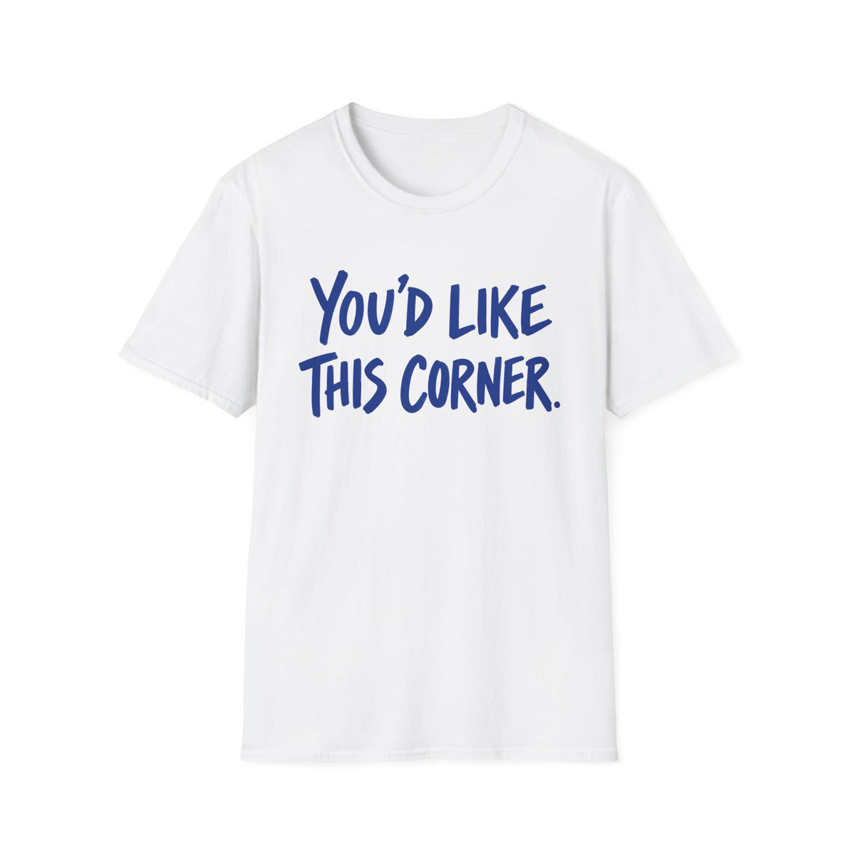 You'd Like This Corner T-Shirt