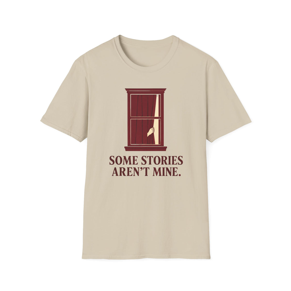 Some Stories Aren't Mine T-Shirt