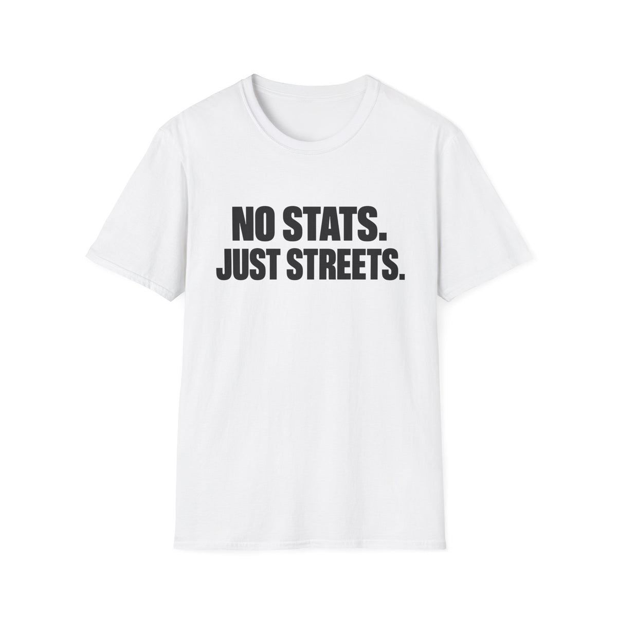 No Stats. Just Streets T-Shirt