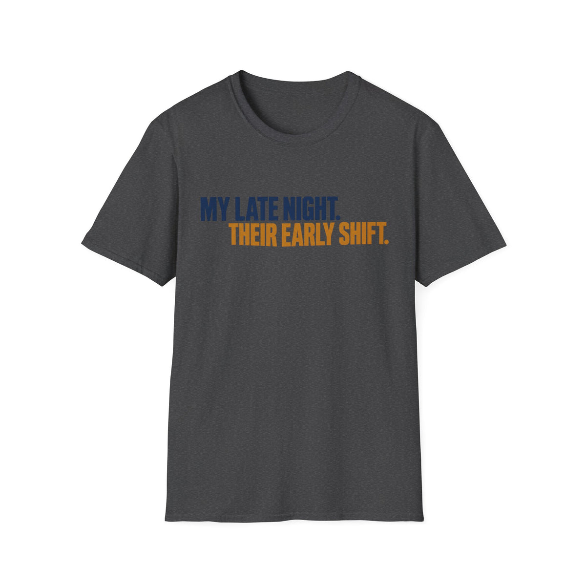 My Late Night Their Early Shift T-Shirt