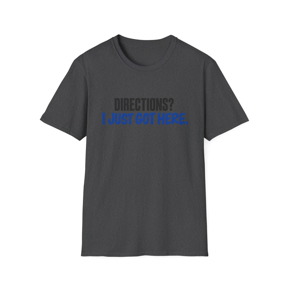 I Just Got Here T-Shirt
