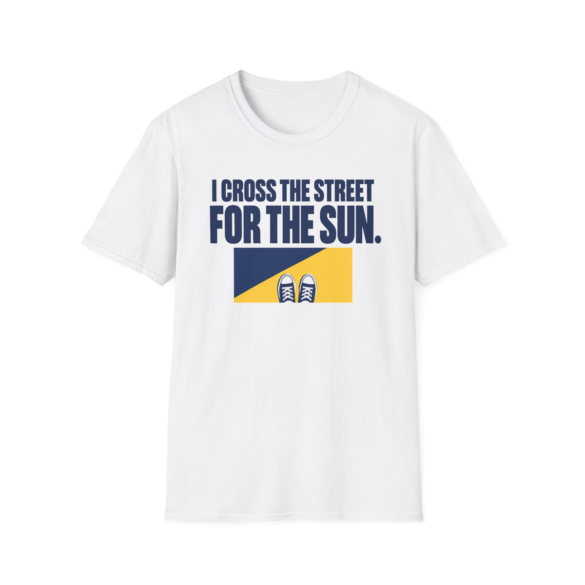 I Cross The Streets For The Sun T-Shirt