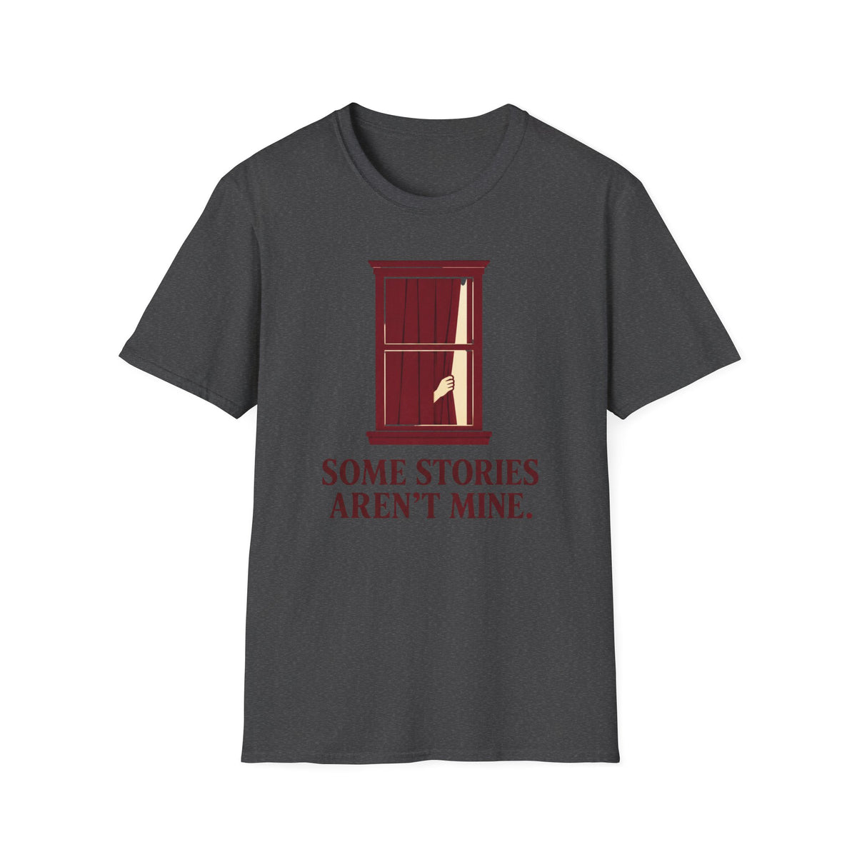 Some Stories Aren't Mine T-Shirt