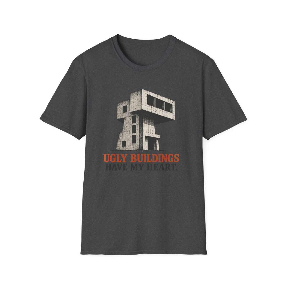 Ugly Buildings Have My Heart T-Shirt