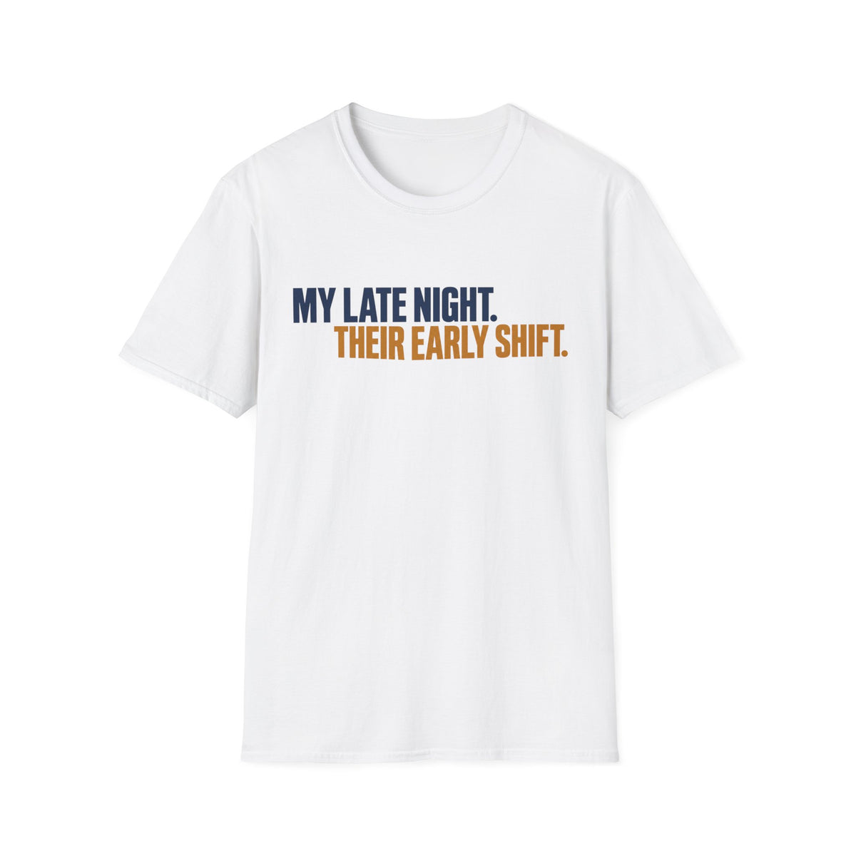 My Late Night Their Early Shift T-Shirt