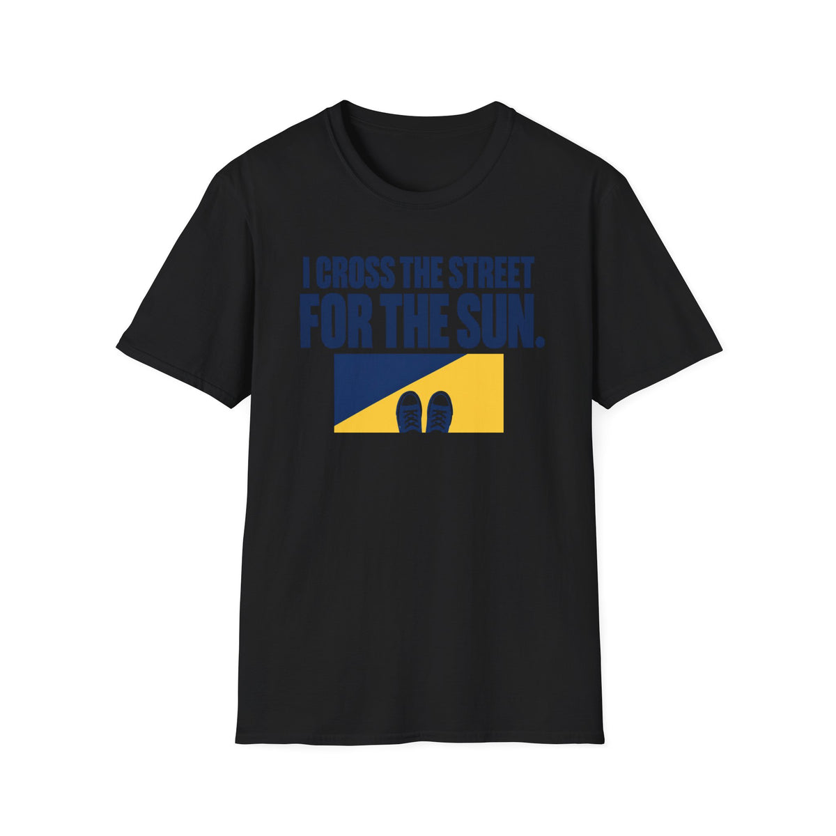 I Cross The Streets For The Sun T-Shirt