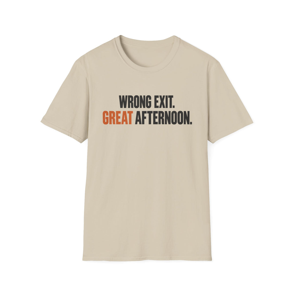 Wrong Exit. Good Afternoon T-Shirt