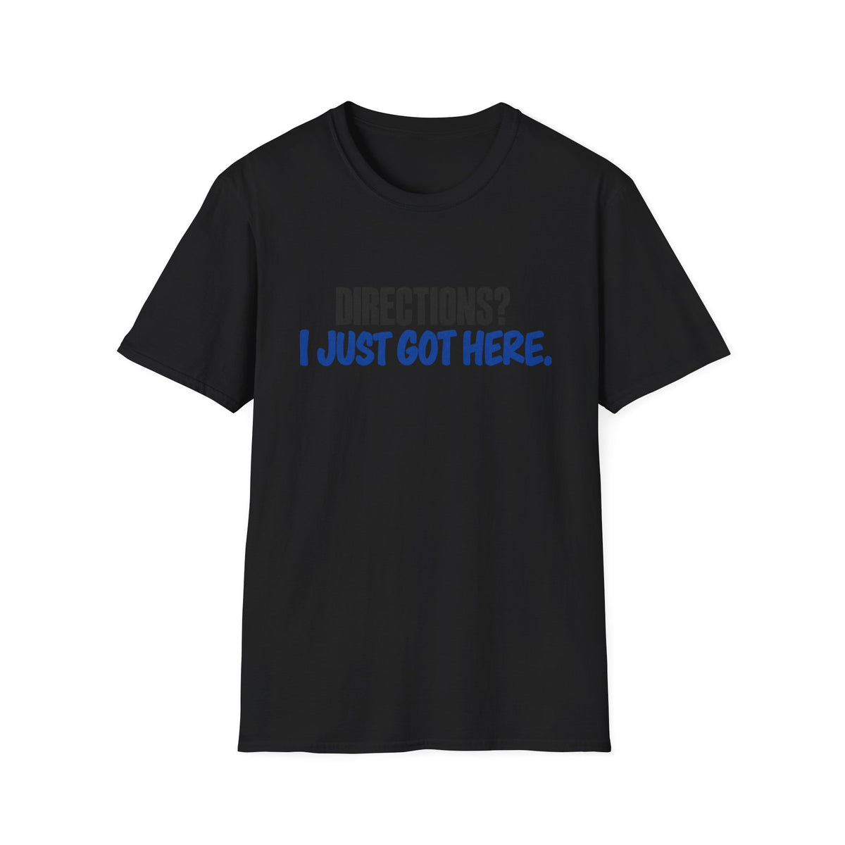 I Just Got Here T-Shirt