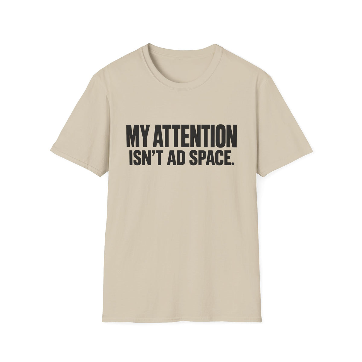 My Attention Isn't Ad Space T-Shirt
