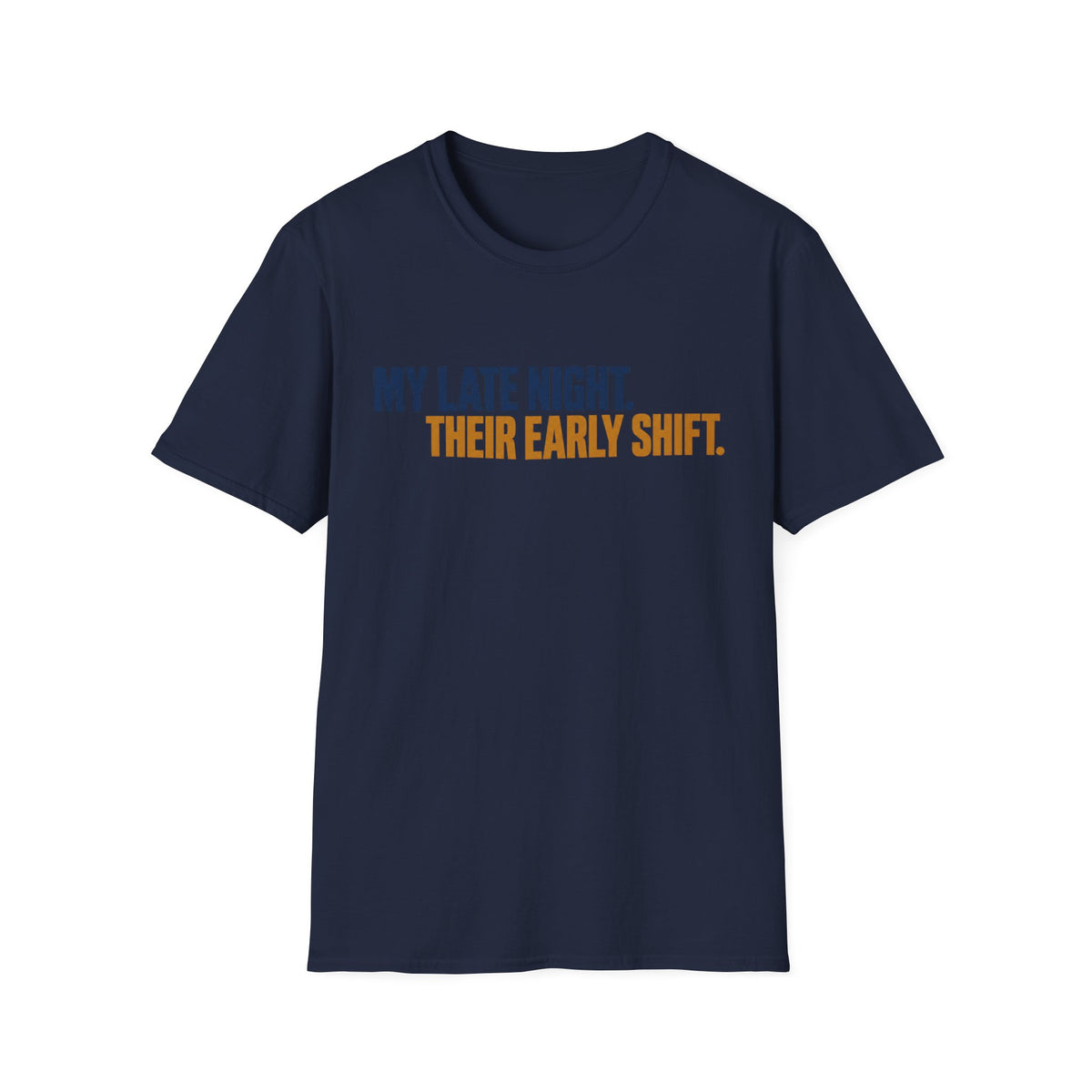 My Late Night Their Early Shift T-Shirt