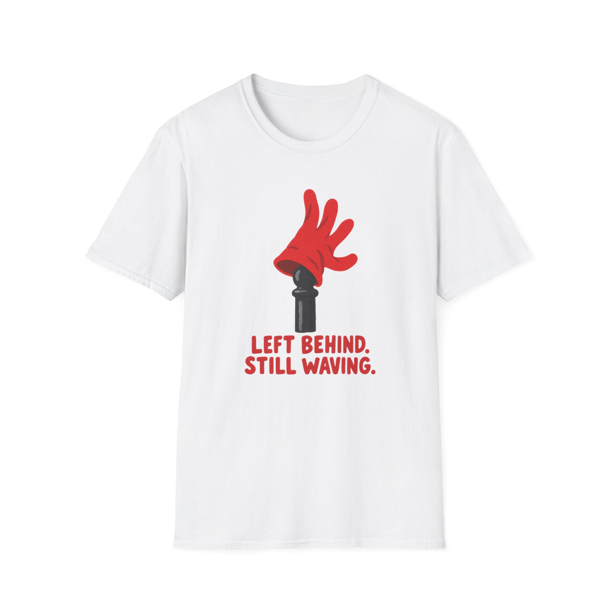 Left Behind. Still Waiting T-Shirt