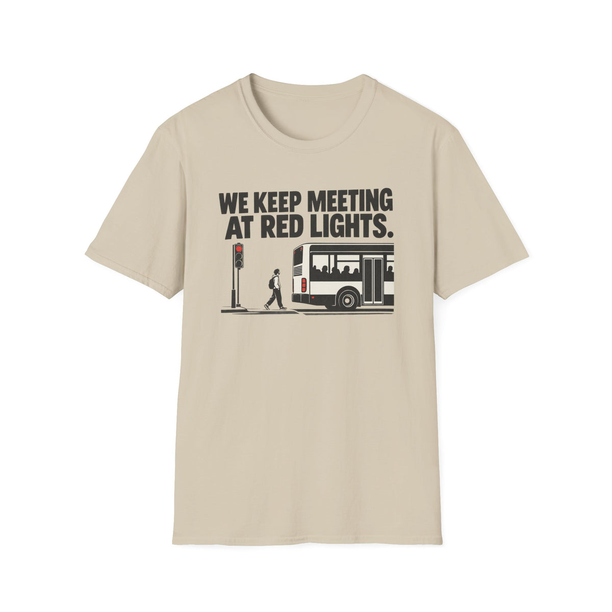 We Keep Meeting At Red Lights T-Shirt